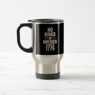 No Kings In America Since 1776 Minimal Clean Travel Mug