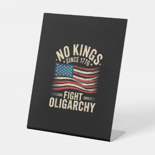 No Kings In America Since 1776  Oligarchy Patrioti Pedestal Sign