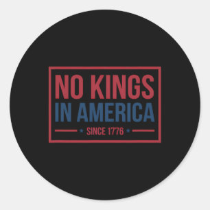 No Kings In America Since 1776 Patriotic  Classic Round Sticker