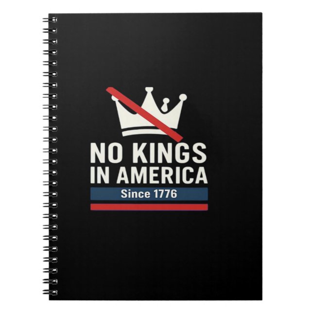 No Kings In America Since 1776 Patriotic Graphic D Notebook (Front)