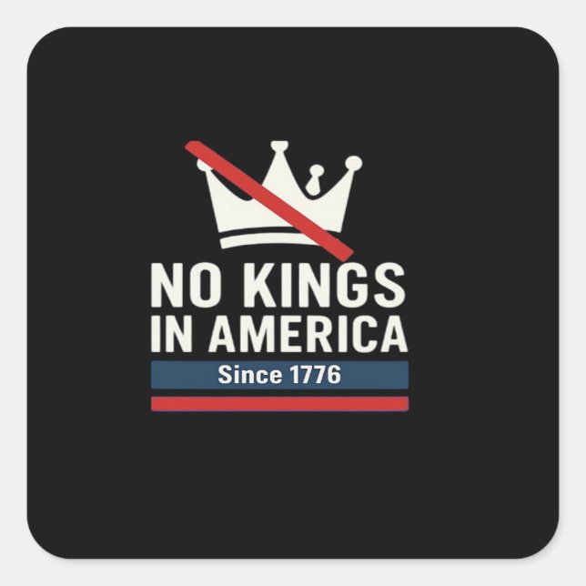 No Kings In America Since 1776 Patriotic Graphic D Square Sticker (Front)