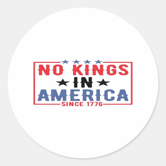 No Kings In America Since 1776 Patriotic Independe Classic Round Sticker (Front)