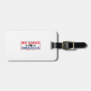 No Kings In America Since 1776 Patriotic Independe Luggage Tag