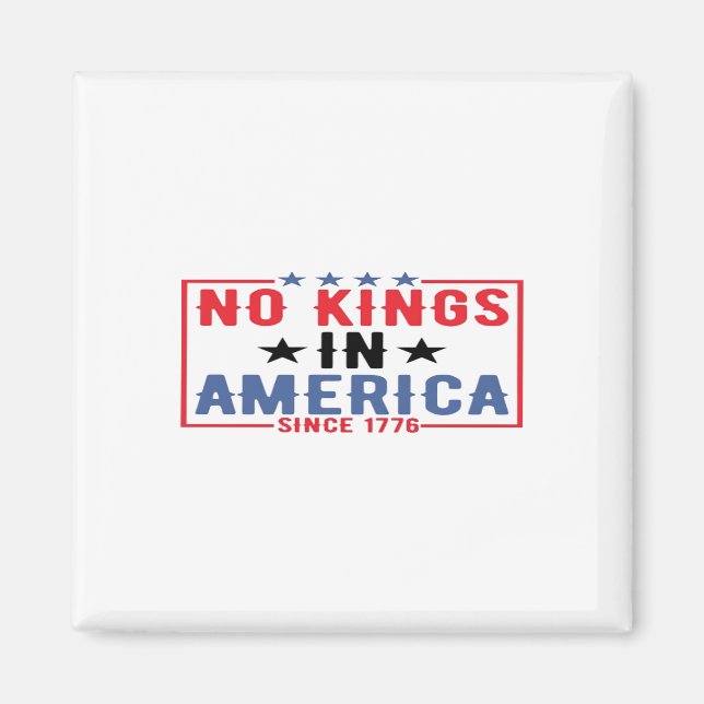 No Kings In America Since 1776 Patriotic Independe Magnet (Front)