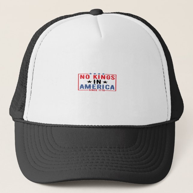 No Kings In America Since 1776 Patriotic Independe Trucker Hat (Front)