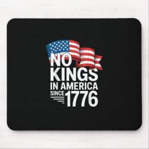 No Kings In America Since 1776 Protest Creative St Mouse Mat