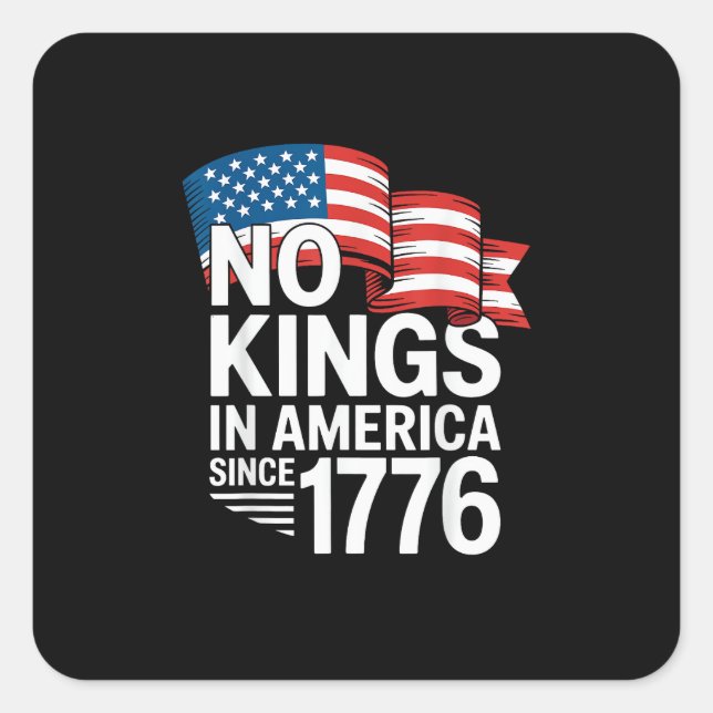 No Kings In America Since 1776 Protest Creative St Square Sticker (Front)