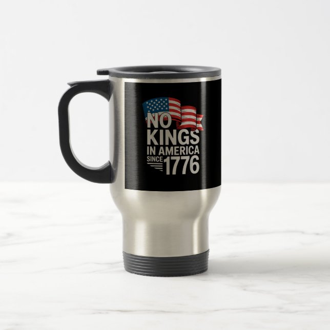 No Kings In America Since 1776 Protest Creative St Travel Mug (Left)