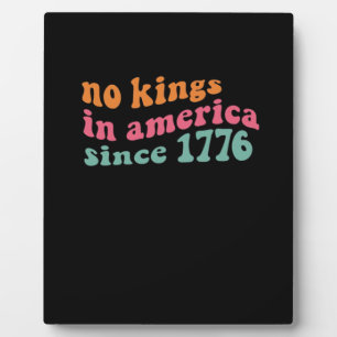 No Kings In America Since 1776 Retro Groovy No Kin Plaque