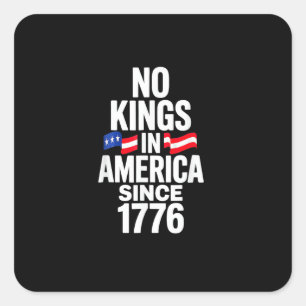 No Kings In America Since 1776 Simple Classic Square Sticker