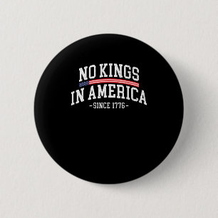 No Kings In America Since 1776 Spirit 6 Cm Round Badge