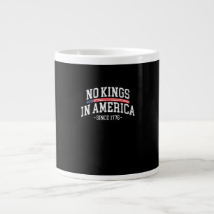 No Kings In America Since 1776 Spirit Large Coffee Mug
