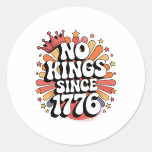 No Kings In America Since 1776 Spirit Patriotic Me Classic Round Sticker