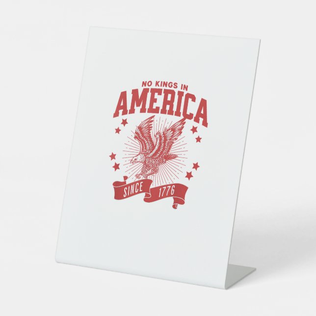 No Kings In America Since 1776 USA  Eagle Pedestal Sign (Front)