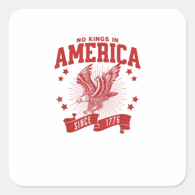 No Kings In America Since 1776 USA  Eagle Square Sticker (Front)