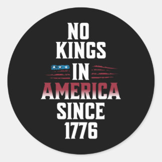 No Kings In America Since 1776 Usa Flag 4 Of July  Classic Round Sticker