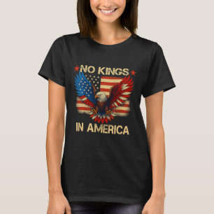 No Kings In America Usa Flag Democracy Eagle Patri T-Shirt