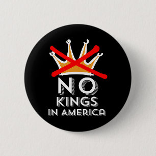 No Kings In America We Don't Do Kings Patriotic An 6 Cm Round Badge