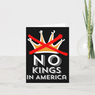 No Kings In America We Don't Do Kings Patriotic An Card