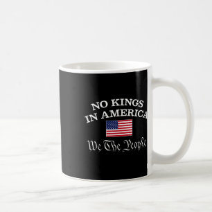 No Kings In America We The People 1776 Political M Coffee Mug