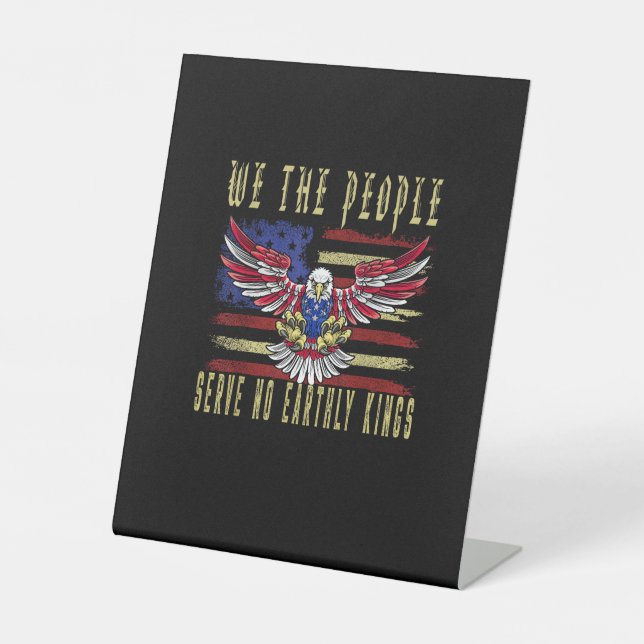 No Kings In America We The People Serve No Kings Pedestal Sign (Front)