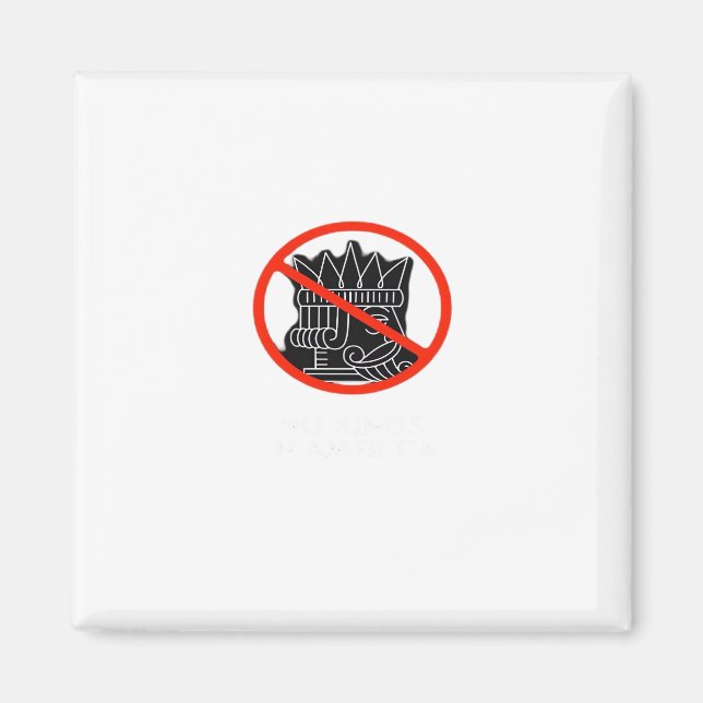 No Kings In The USA America Say No King Classic Re Magnet (Front)