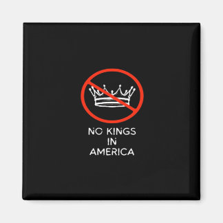 No Kings In The USA America Say No King Crown Clas Magnet