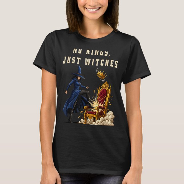No Kings Just Witches Funny Witchcore Halloween Ar T-Shirt (Front)