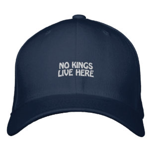 No Kings Live Here Embroidered Hat