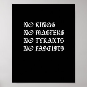 No Kings No Masters No Tyrants No Fascists Style Poster