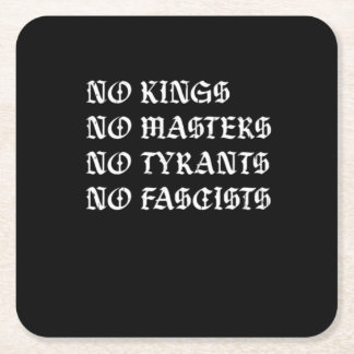 No Kings No Masters No Tyrants No Fascists Style Square Paper Coaster