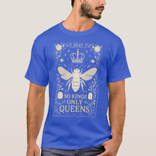 No Kings Only Queens T-Shirt