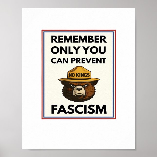 No Kings Remember Only You Can Prevent Fascism Poster (Front)