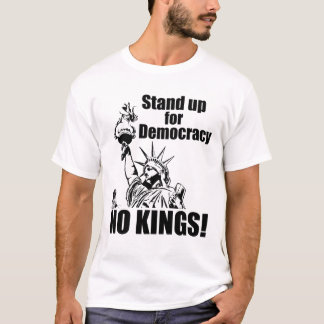 No Kings; Stand Up for Democracy T-Shirt