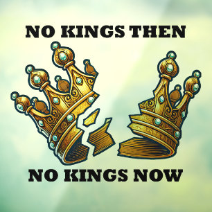 No Kings Then, No Kings Now Window Cling