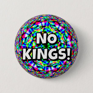 NO KINGS! (you may change the words) 6 Cm Round Badge