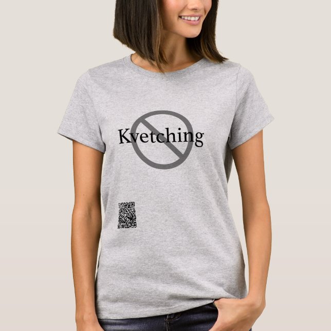 No Kvetching T-Shirt (Front)