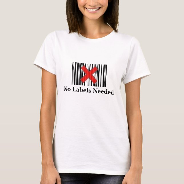 No Labels Needed T-Shirt (Front)