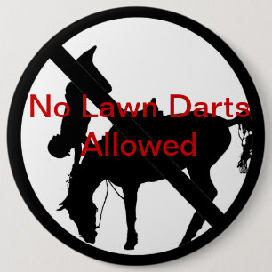 No Lawn Darts Allowed 6 Cm Round Badge