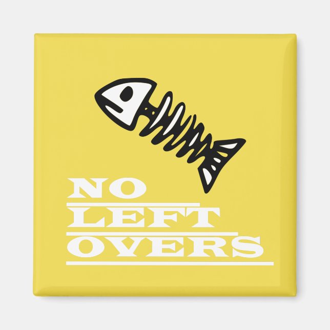 No Left Overs Magnet (Front)