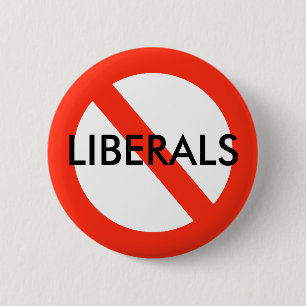 NO LIBERALS Button
