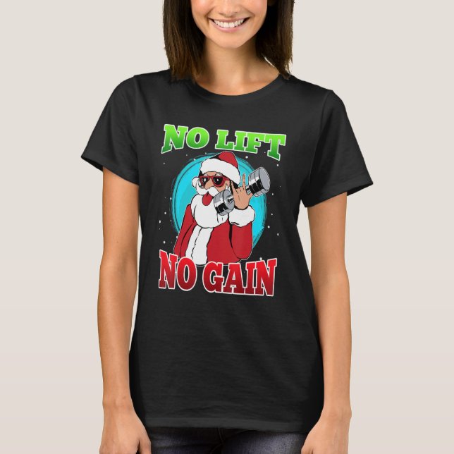 No Lift no Gain Nicholas No Lift no Christmas T-Shirt (Front)