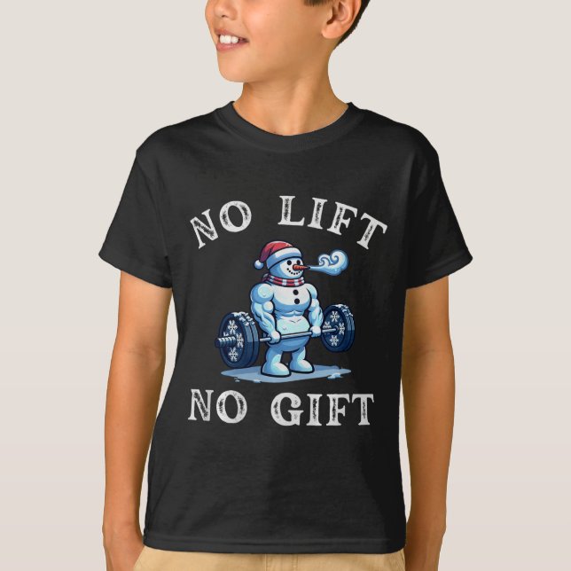 No Lift No Gift Funny Workout Snowman Christmas Gy T-Shirt (Front)