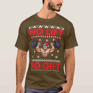 No Lift No Gift Ugly Christmas Gym Santa T-Shirt