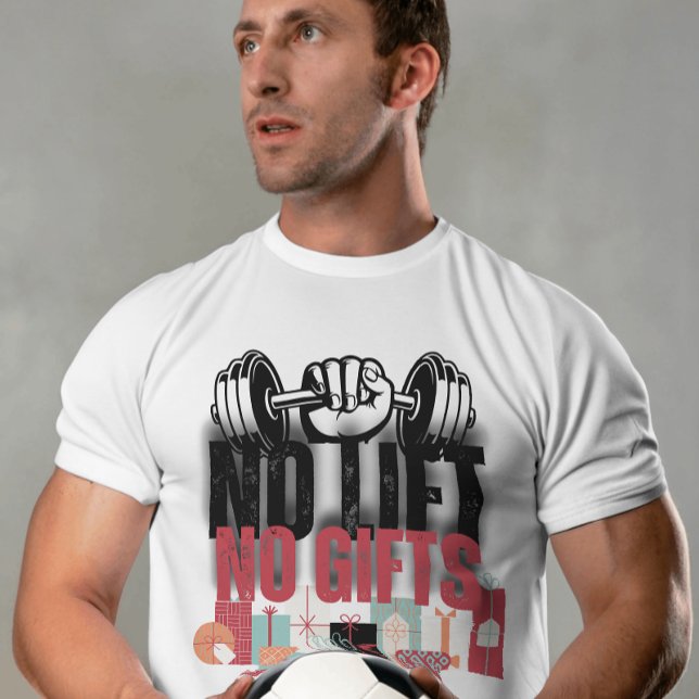 No lift no gifts Funny Gym motivational quote T-Shirt (Creator Uploaded)