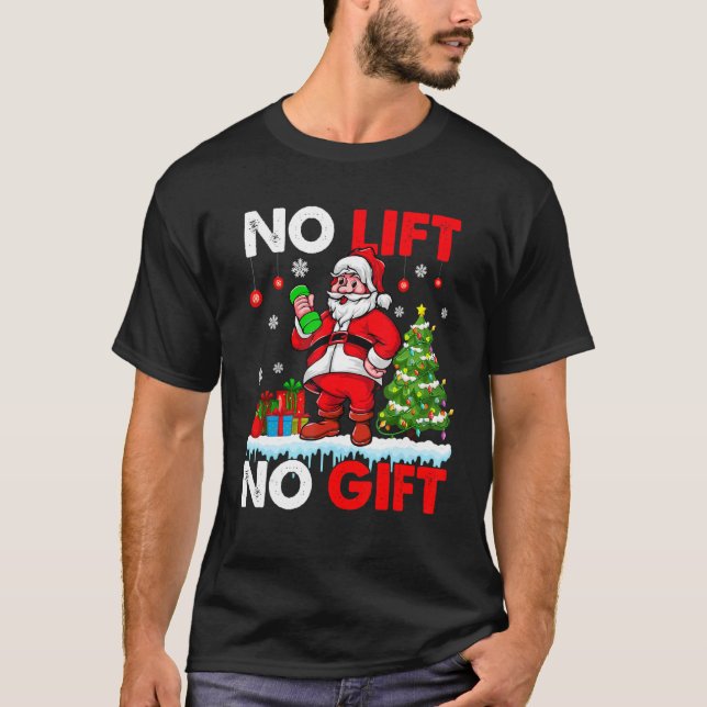 No Lift No Present Xmas Santa Weightlifter Workout T-Shirt (Front)