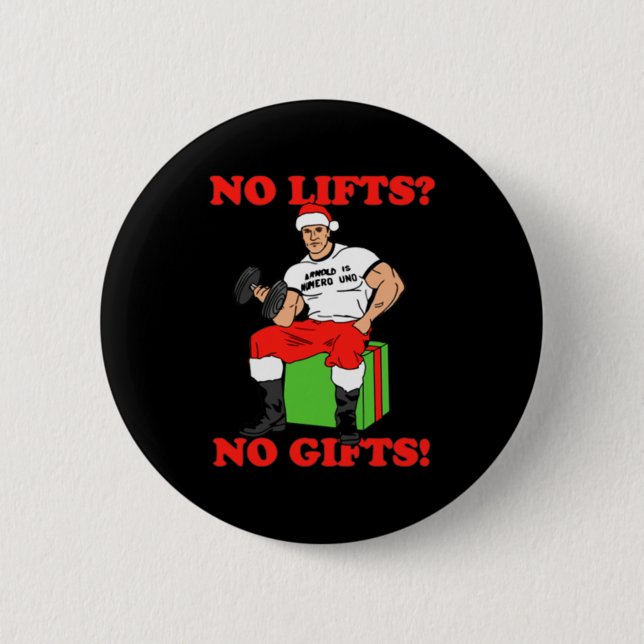 No Lifts No Arnold Schwarzenegger Christma  6 Cm Round Badge (Front)