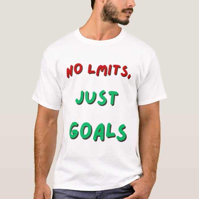 No Limits, Just Goals – Motivational Quote T-Shirt (Front)