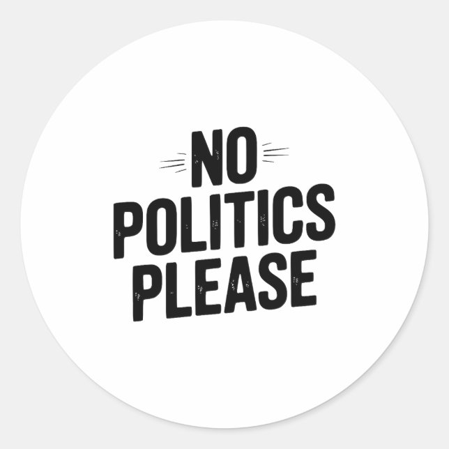 No Litics Please Funny Casual Humor Premium Tri-bl Classic Round Sticker (Front)