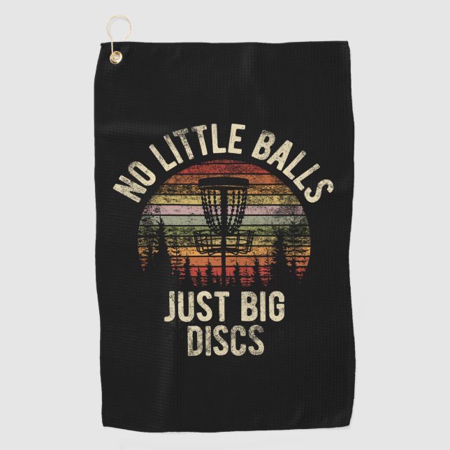 No Little Balls Just Big Discs Frisbee Golfing  Golf Towel (Front)